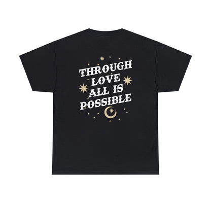 Through Love all is Possible Tee