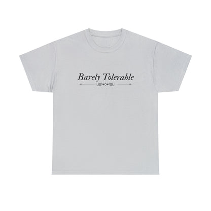 Barely Tolerable Tee