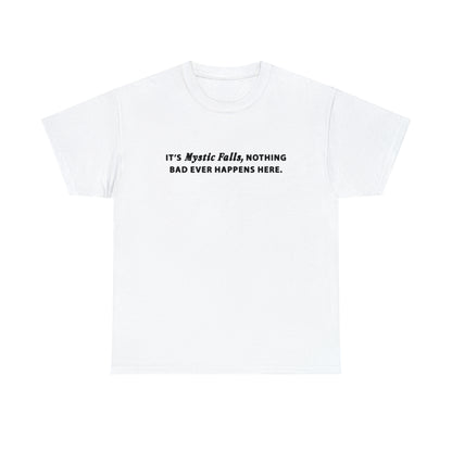 Nothing Bad Ever Happens Here Tee