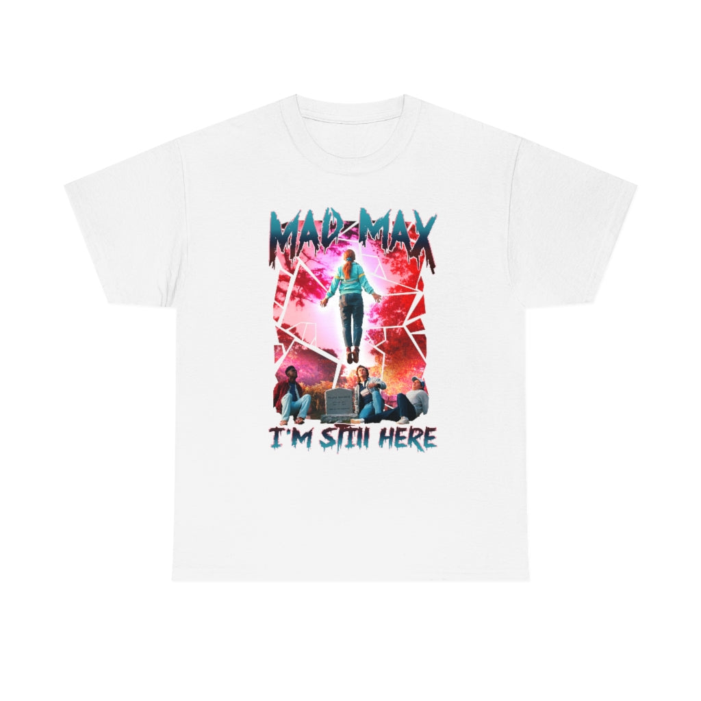 Mad Max I'm Still Here Tee