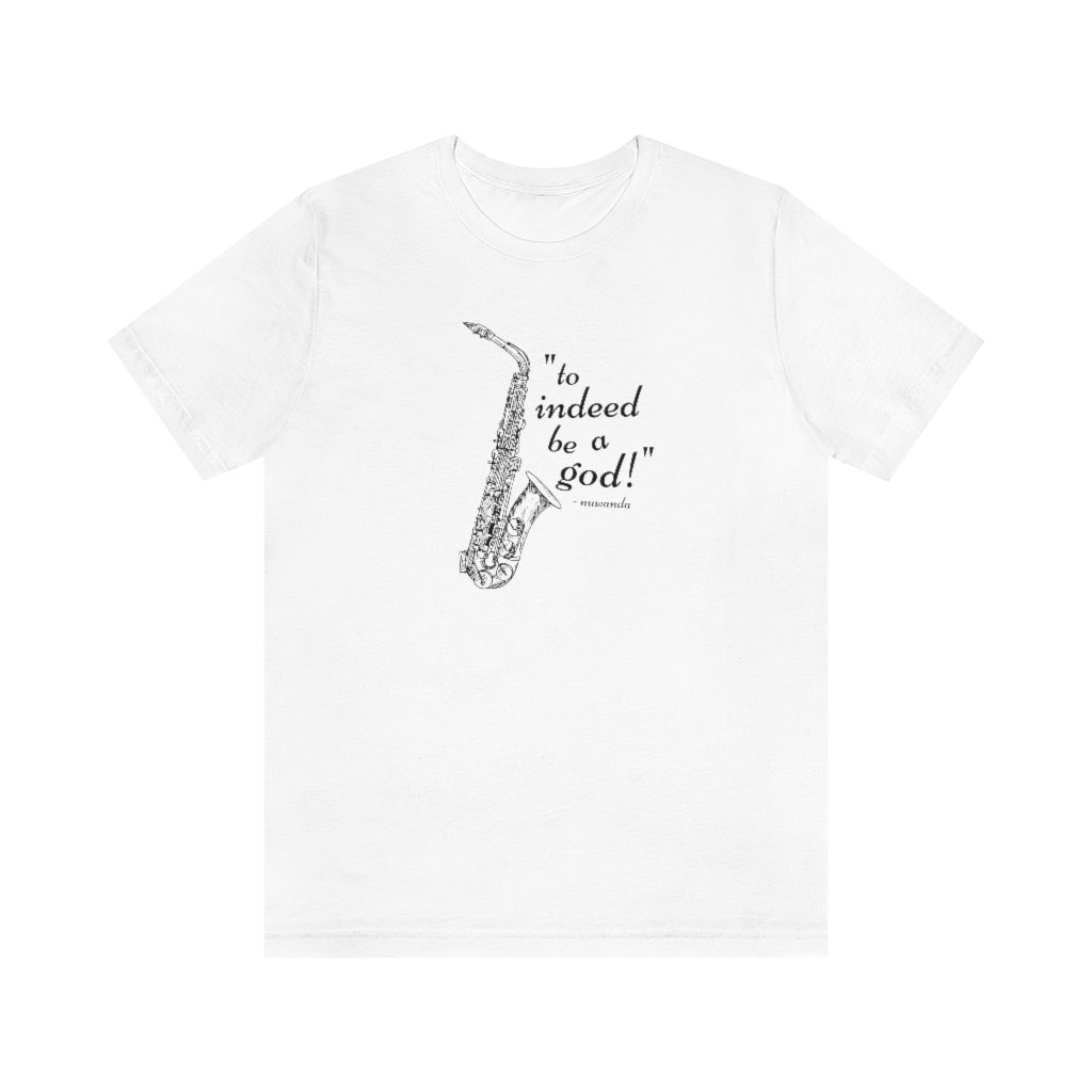 To Indeed be a God Tee