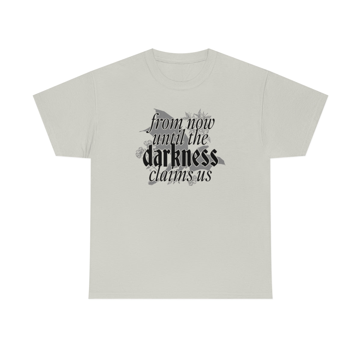 Until the Darkness Claims Us Tee