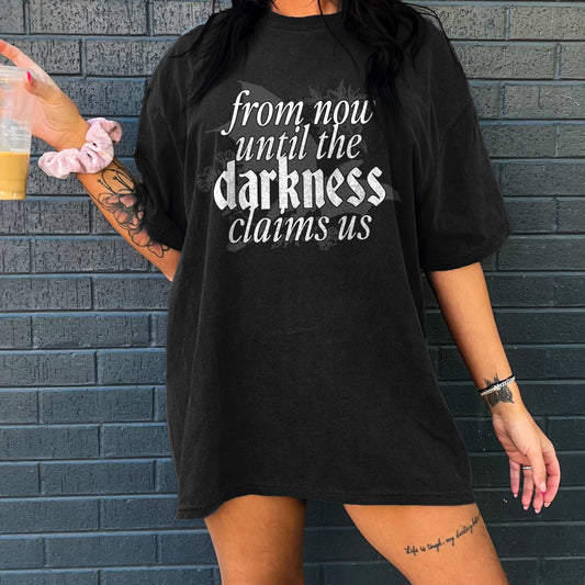 Until the Darkness Claims Us Tee